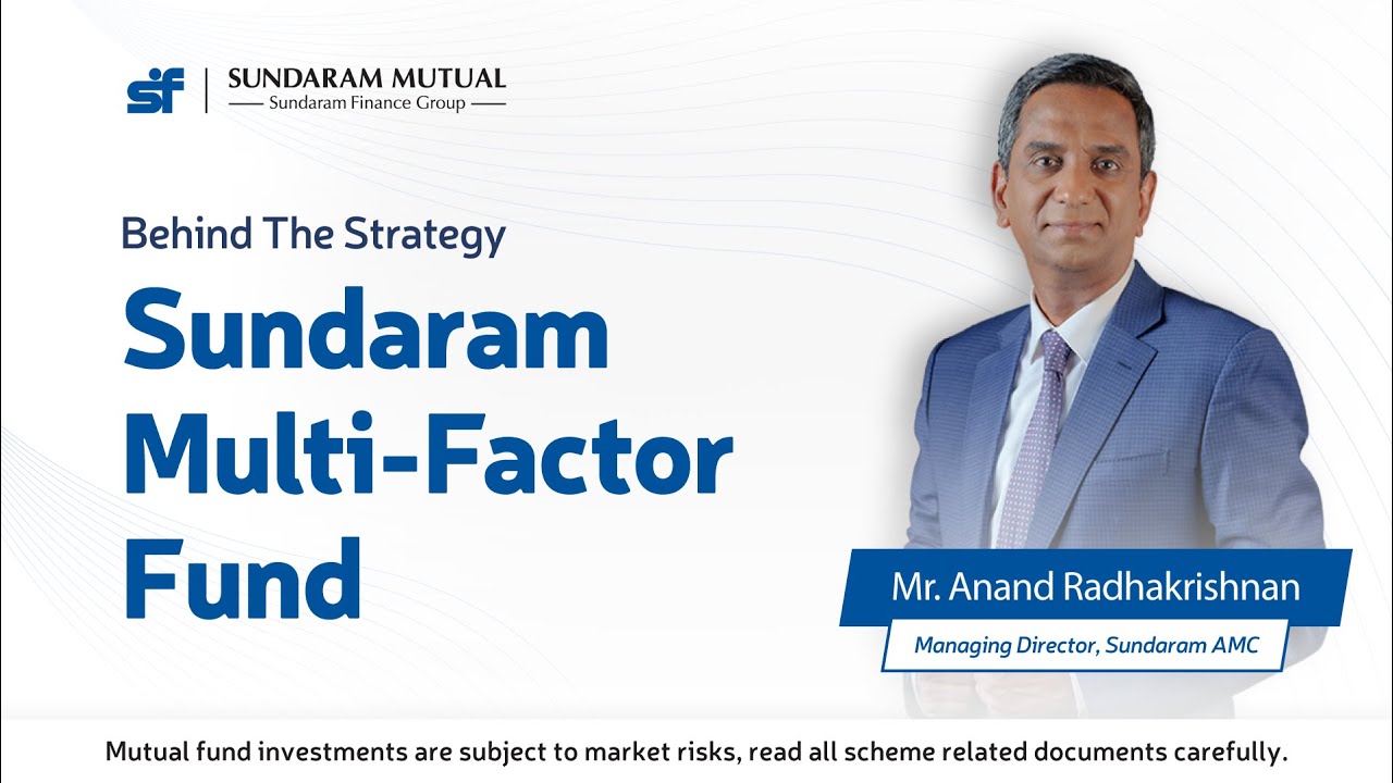 Mr. Anand Radhakrishnan, MD & CEO - Sundaram Mutual, on Sundaram Multi Factor Fund (NFO)