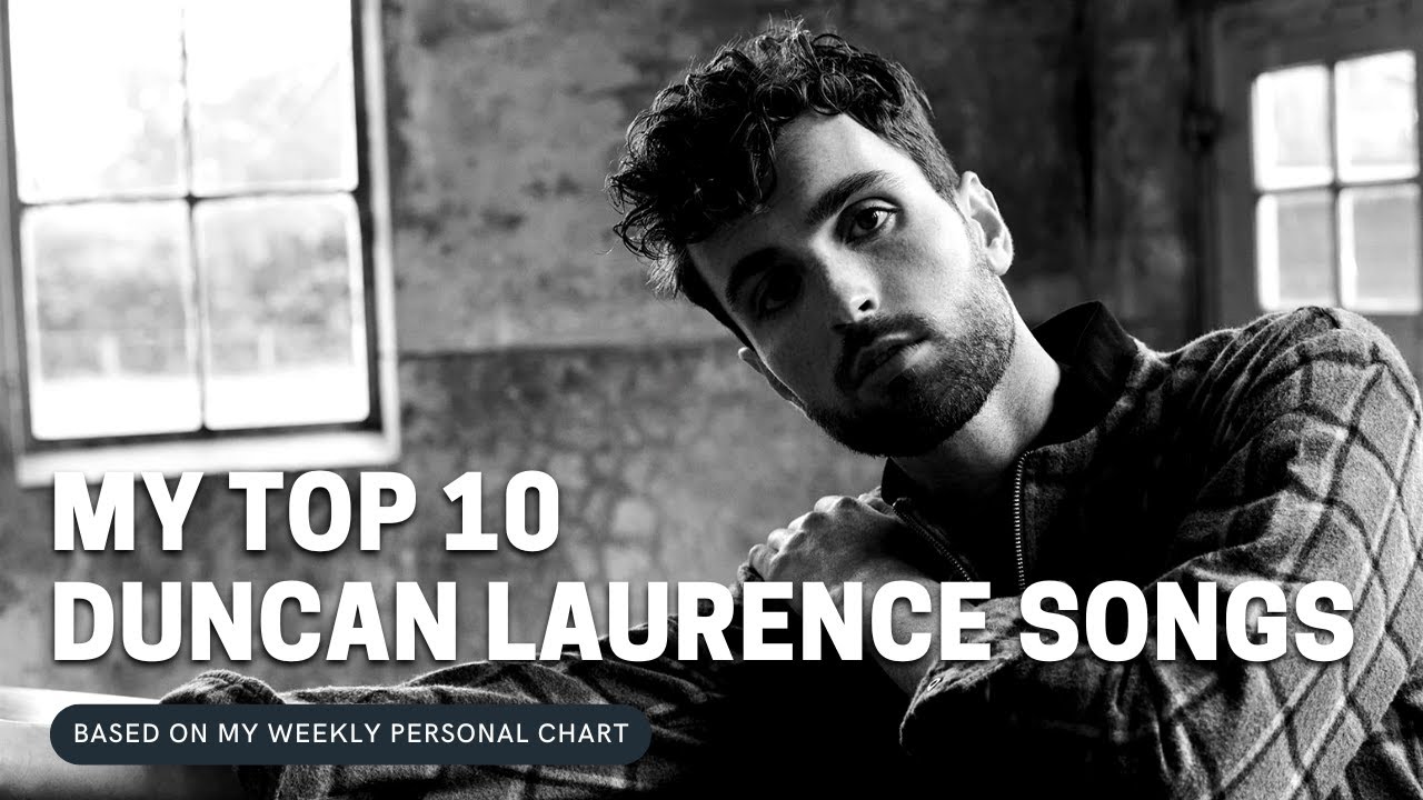 My Top 10 Duncan Laurence songs so far...