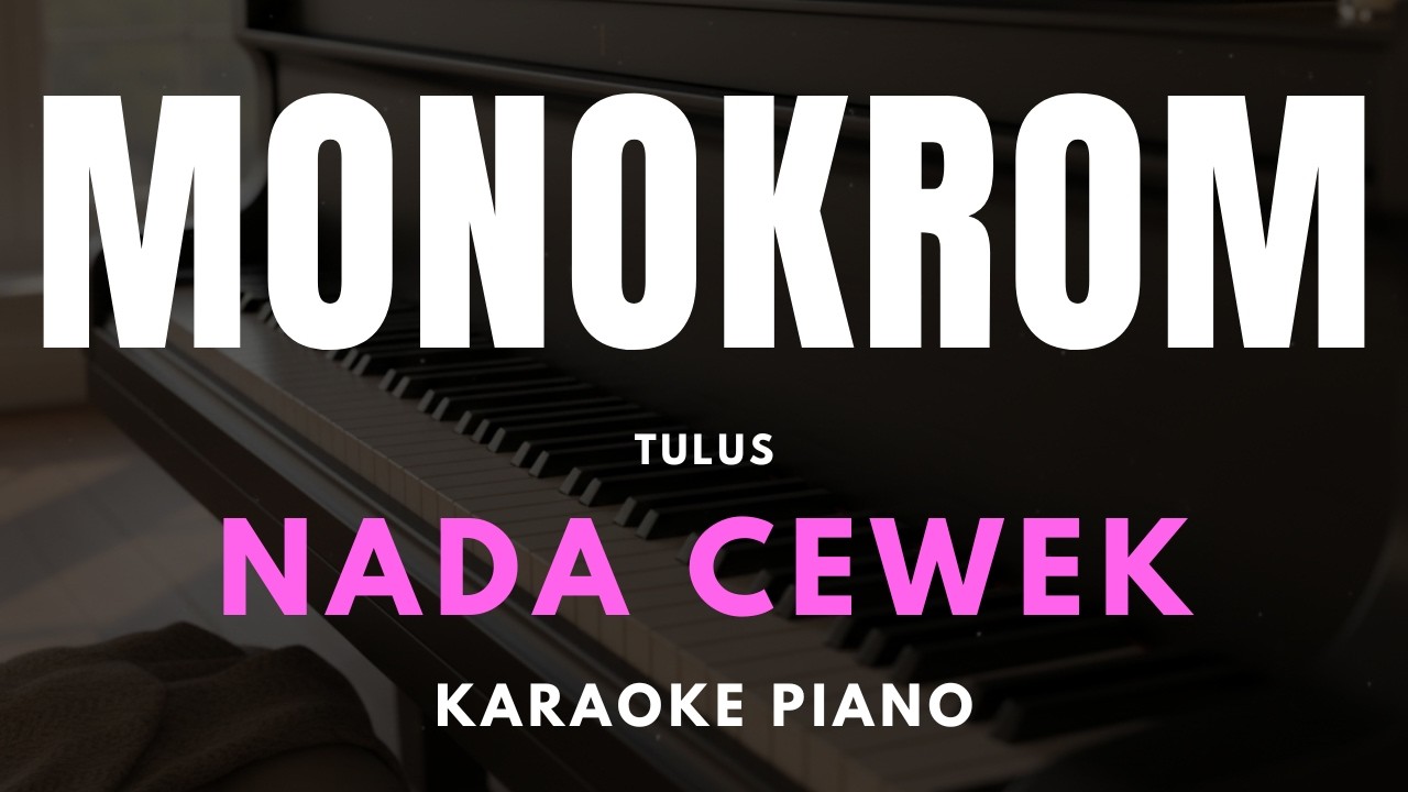 MONOKROM - Tulus Karaoke Piano Nada cewek (nada paling nyaman)