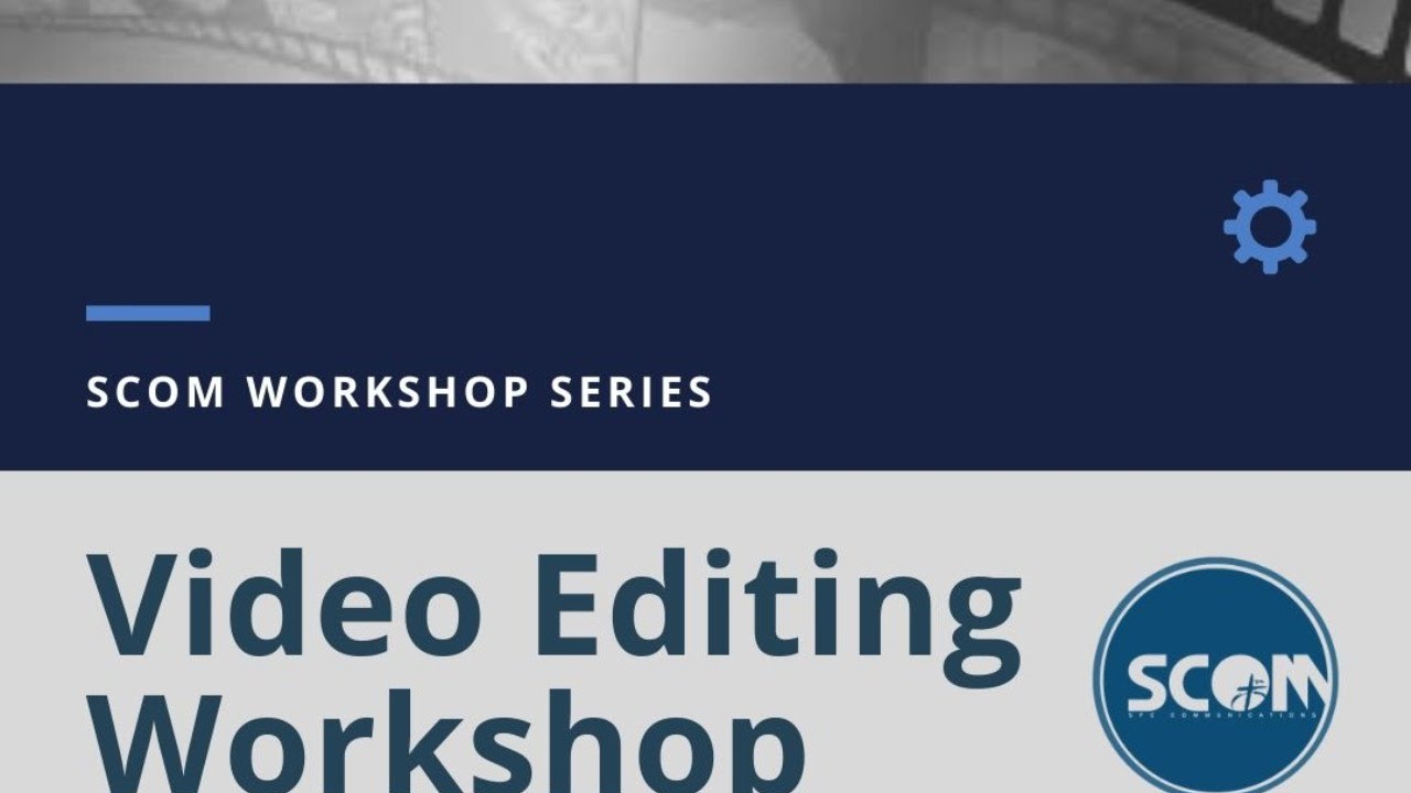 SCOM Workshop Series: Video Editing Workshop