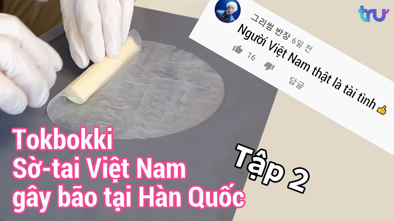 Tokbokki Sờ-tai Việt Nam gây bão tại Hàn Quốc Tập 2!!