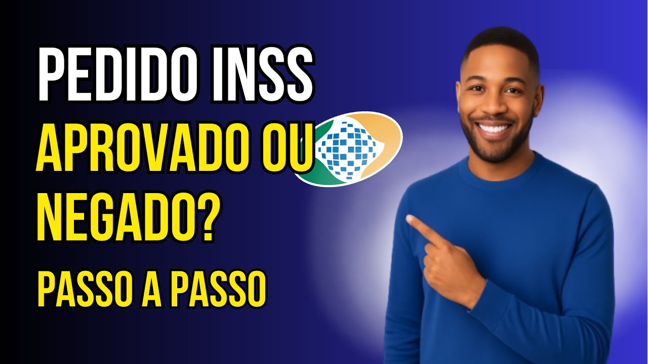 INSS – Como Consultar Benefício Aprovado ou Indeferido | Passo a Passo 2025