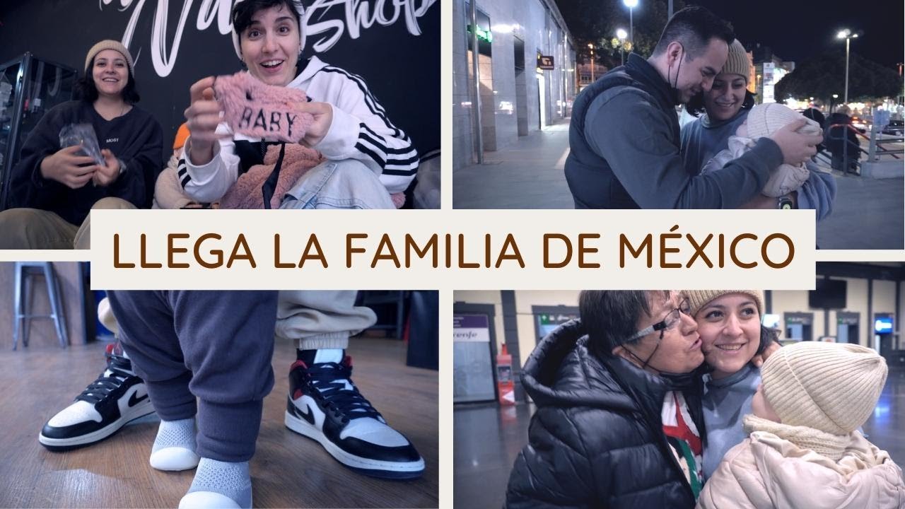 EL DE LA LLEGADA DE LA FAMILIA DE MÉXICO  || VLOG 8