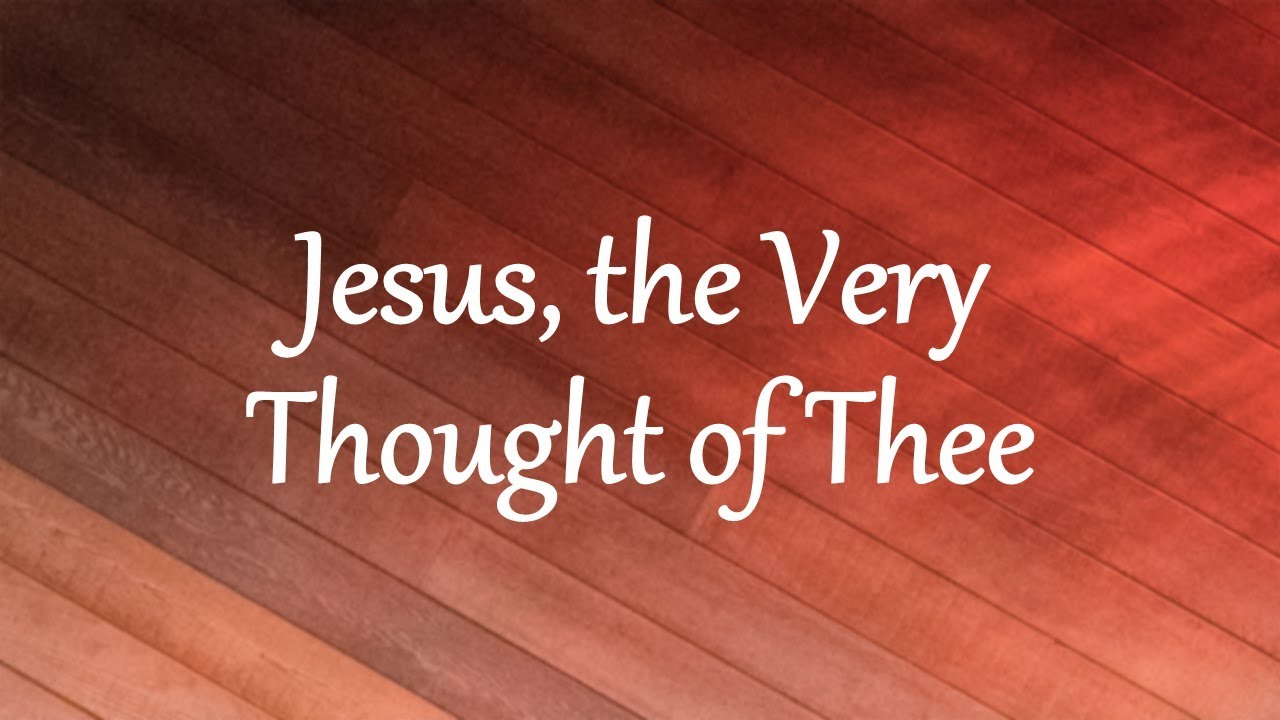 Jesus, the Very Thought of Thee