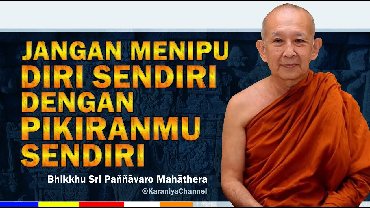 Bhante Sri Paññāvaro | JANGAN MENIPU Diri Sendiri dengan Pikiranmu Sendiri | Karaniya Channel