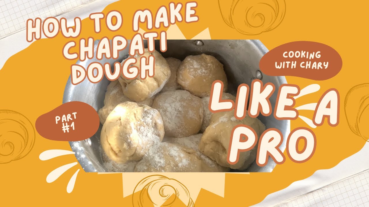 HOW TO MAKE CHAPATI DOUGH LIKE A PRO | CHAPATI MASTERCLASS: EPISODE 1 | COOKING WITH CHARY