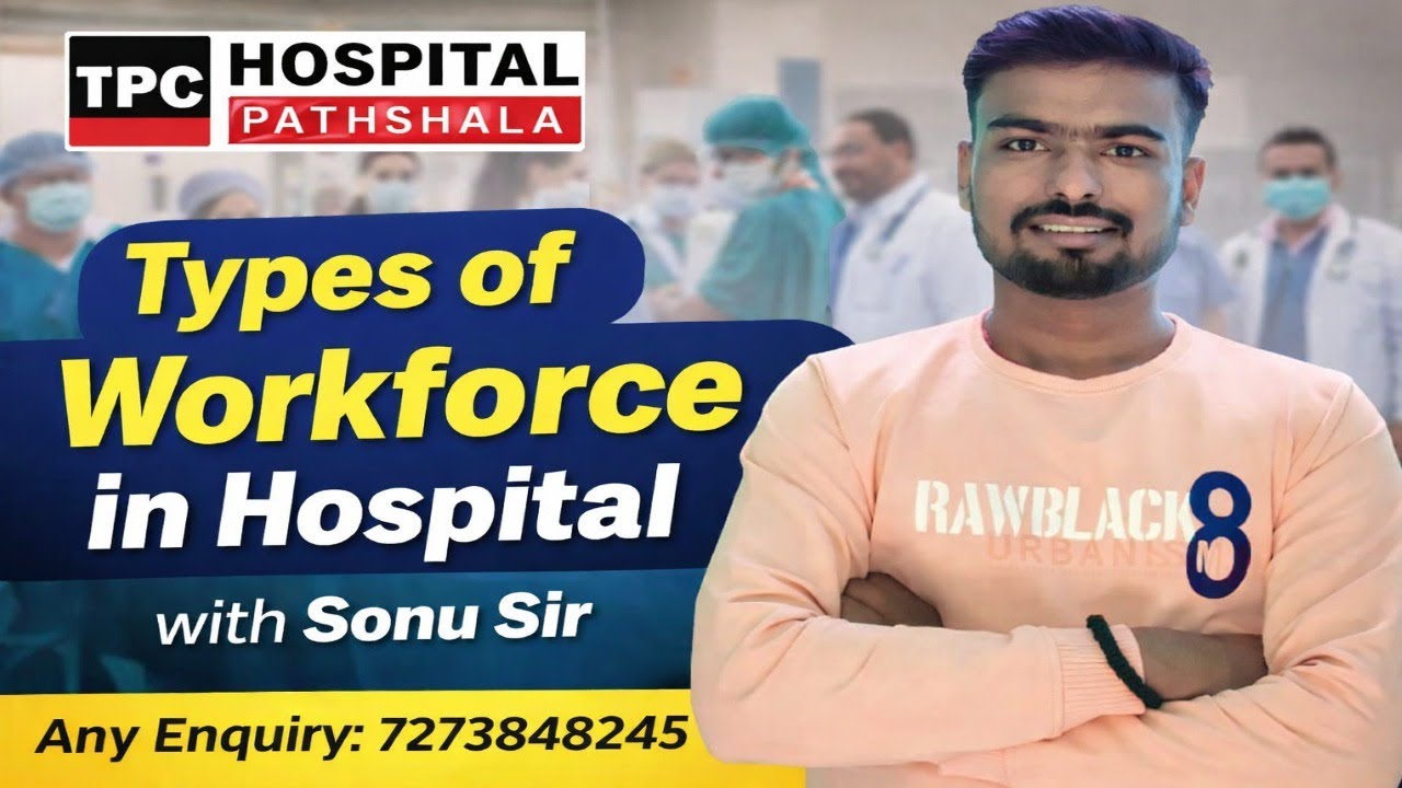 Types of Workforce in Hospital | Hospital Staff Classification Explained | TPC Hospital Pathshala