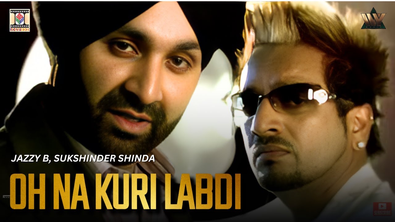 OH NA KURI LABDI | SUKSHINDER SHINDA & JAZZY B | OFFICIAL MUSIC VIDEO