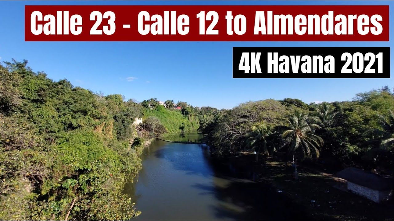 Calle 23 - Calle 12 to Almendares - La Habana 2021