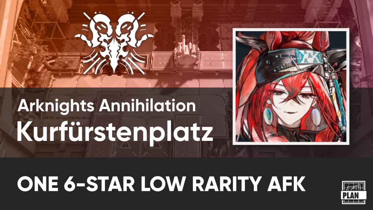 【Arknights Annihilation 30】Kurf&uuml;rstenplatz | Low Rarity AFK Guide