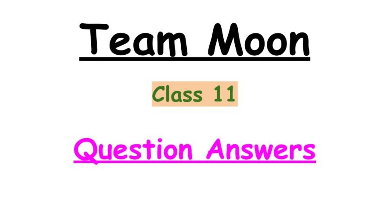 Team Moon Question and Answers// Class 11 English Chapter 4 Exercise Question Answer