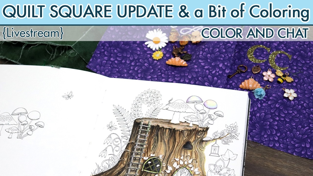 {LIVESTREAM} Quilt Square Update & a Bit of Coloring