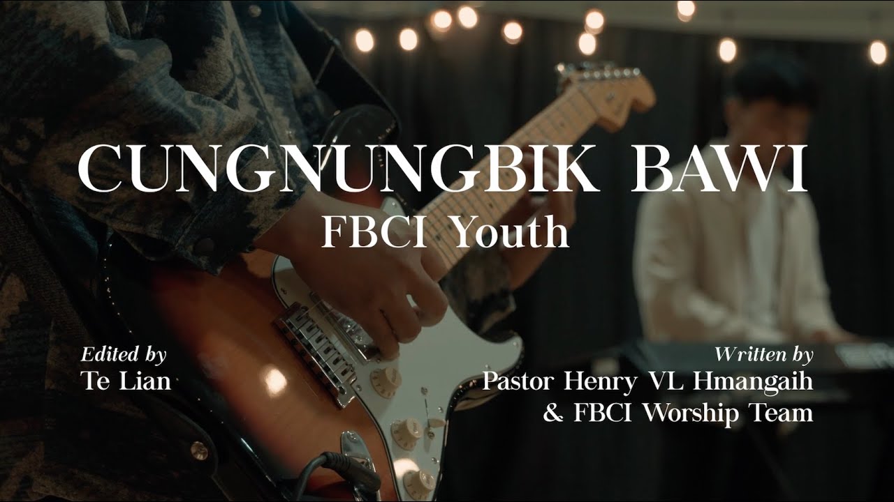 Cungnungbik Bawi | FBCI Worship (Official Music Video)