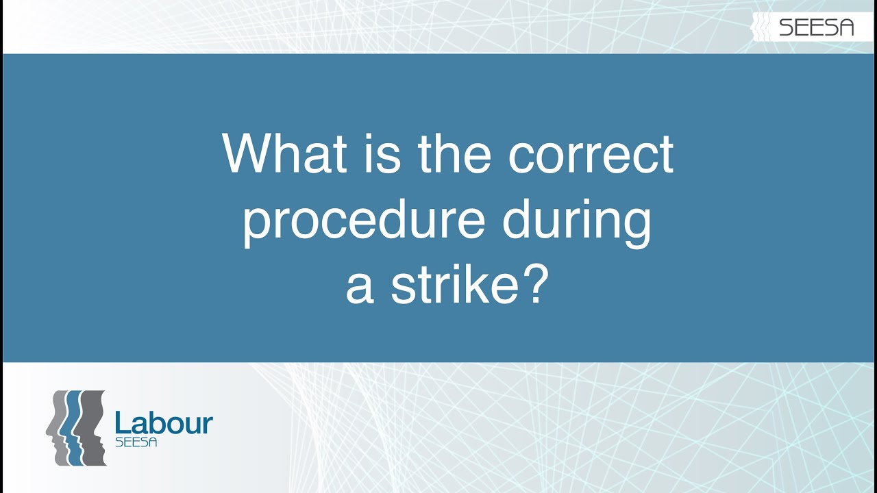 What is the correct procedure during a strike?