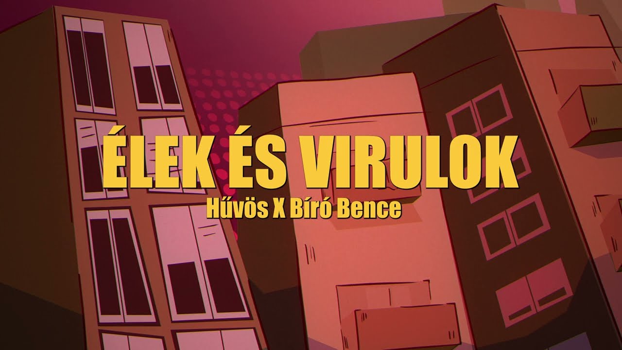 Hűvös X Bíró Bence - ÉLEK ÉS VIRULOK