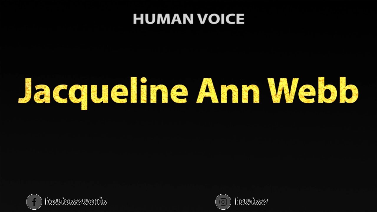 How To Pronounce Jacqueline Ann Webb