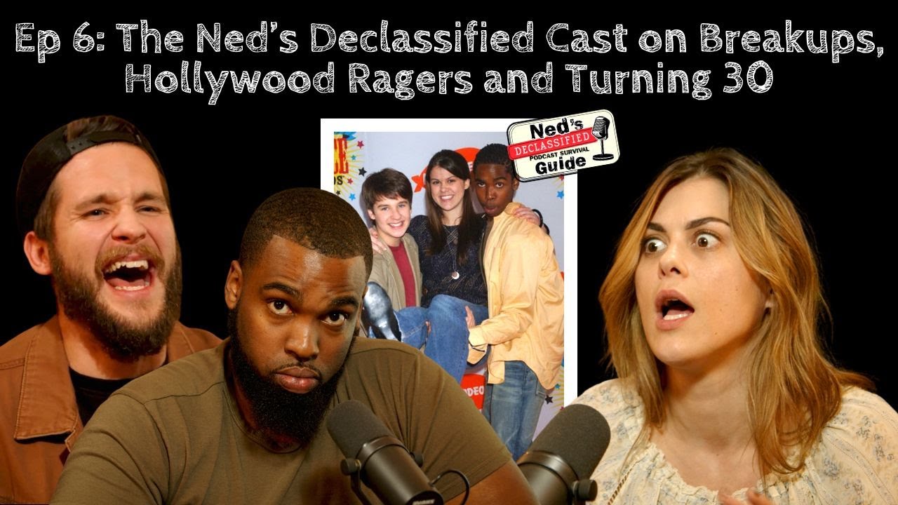 Ep 6: The Ned’s Declassified Cast on Breakups, Hollywood Ragers and Turning 30