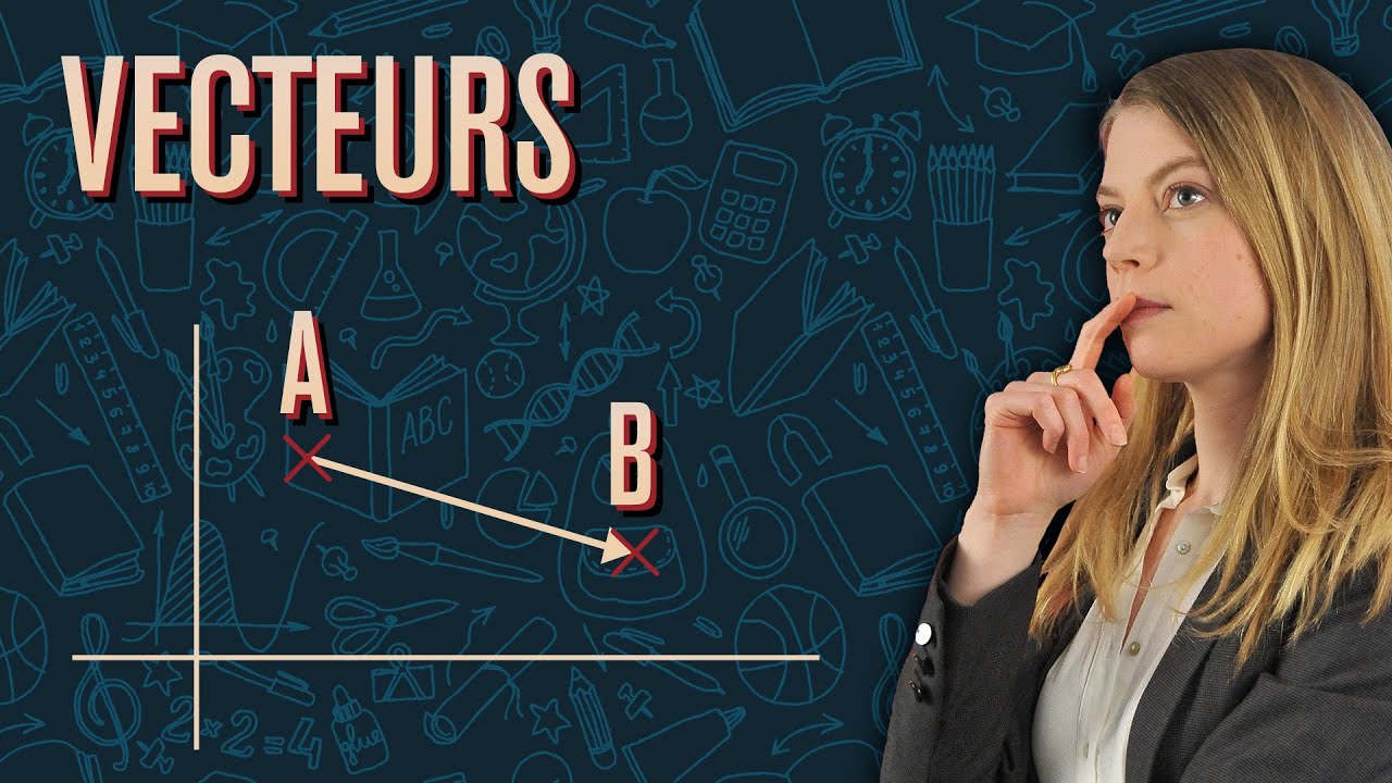 Les vecteurs - Réviser et comprendre les maths, avec Mathema