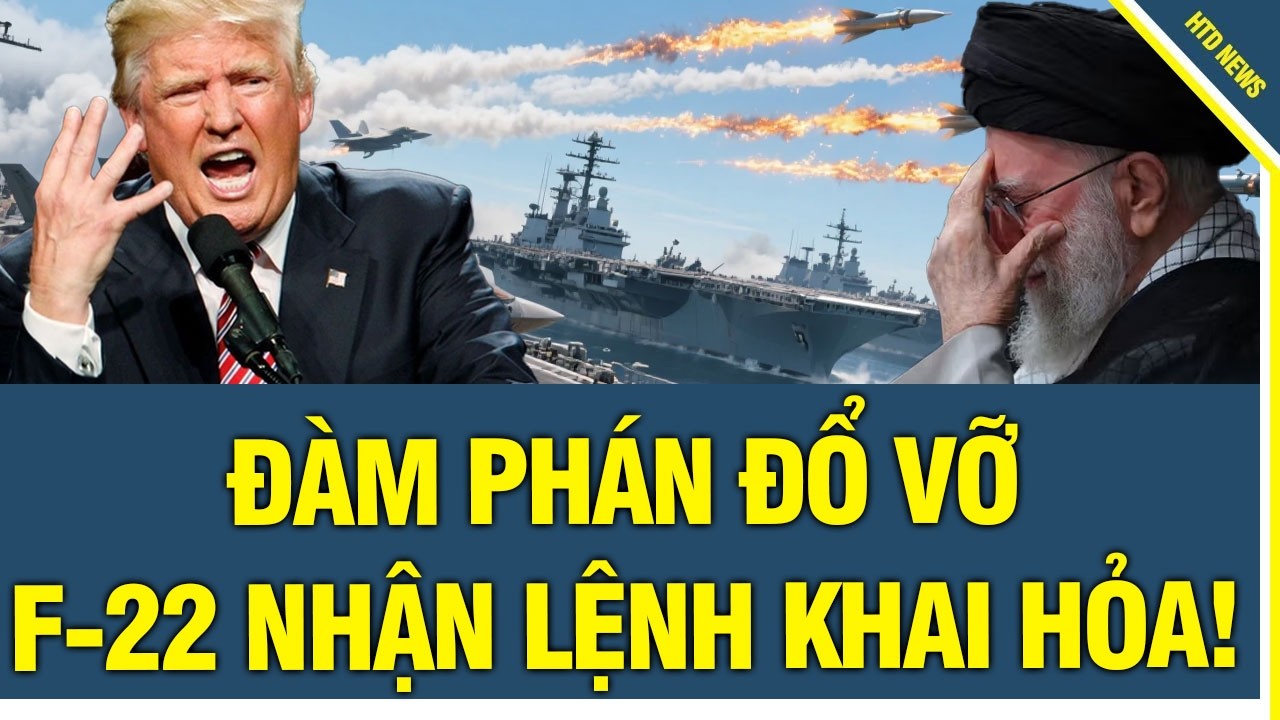 CỰC NÓNG: Đàm phán với Iran chính thức đổ vỡ, phi đội tiêm kích F-22 nhận lệnh nóng từ Tòa bạch ốc.