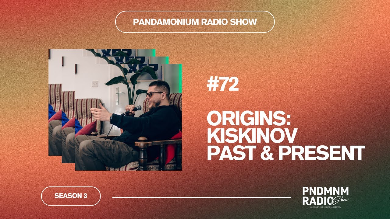 Pandamonium Radio Show #72: Origins: Kiskinov (Past & Present)