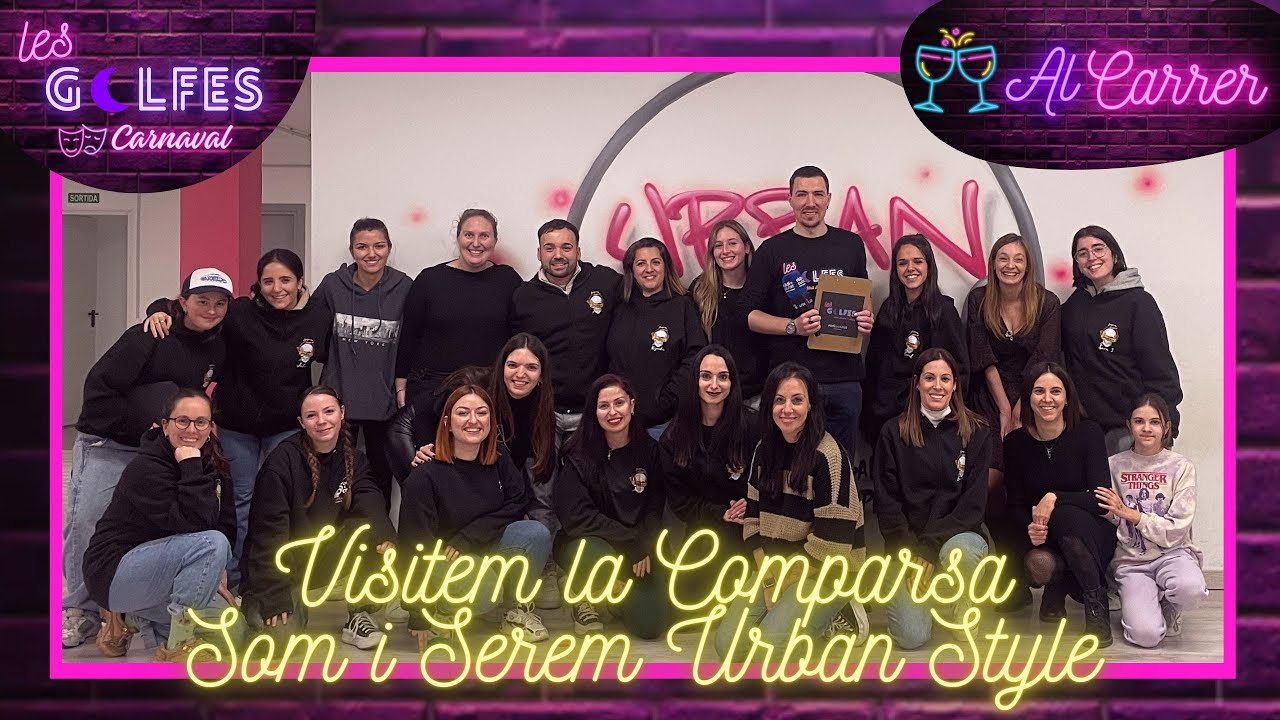 #LesGolfesCarnaval [#AlCarrer] | Visitem la comparsa Som i Serem Urban Style