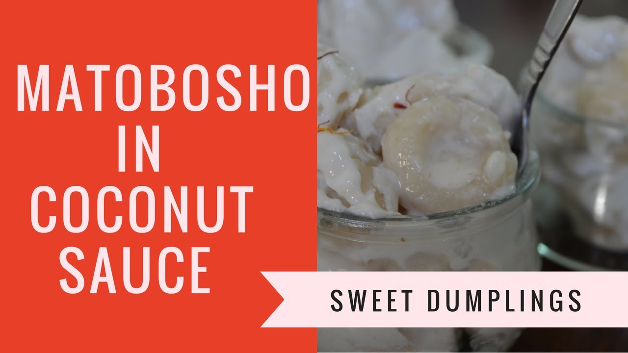 MATOBOSHO | DUMPLINGS IN COCONUT SAUCE