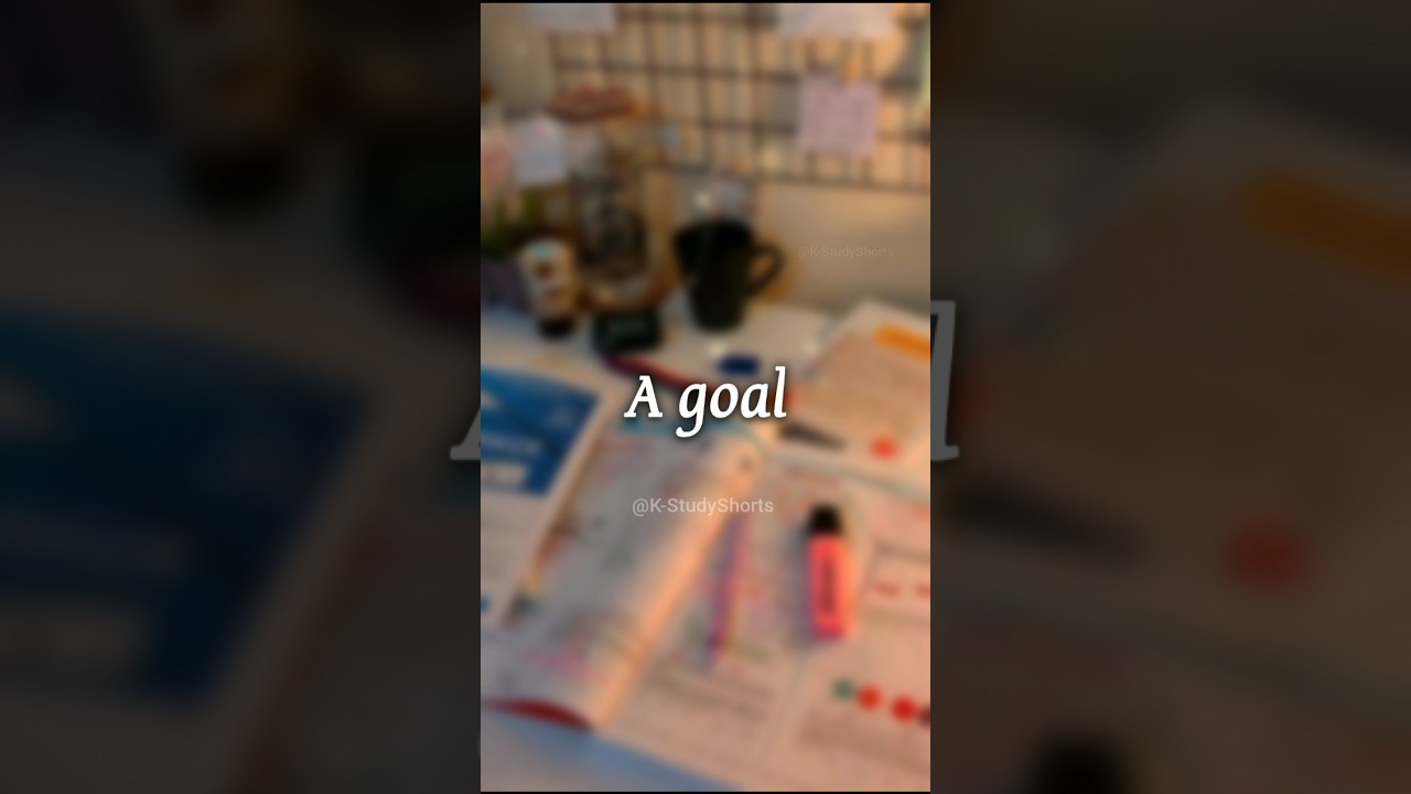 A goal 🔥📚 Study Motivation | K Study #shorts #goal #success #studymotivation
