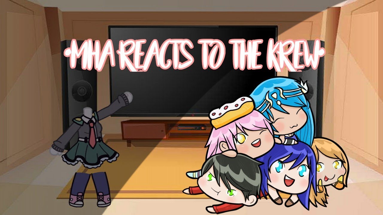 {MHA/BNHA REACTS TO THE KREW}