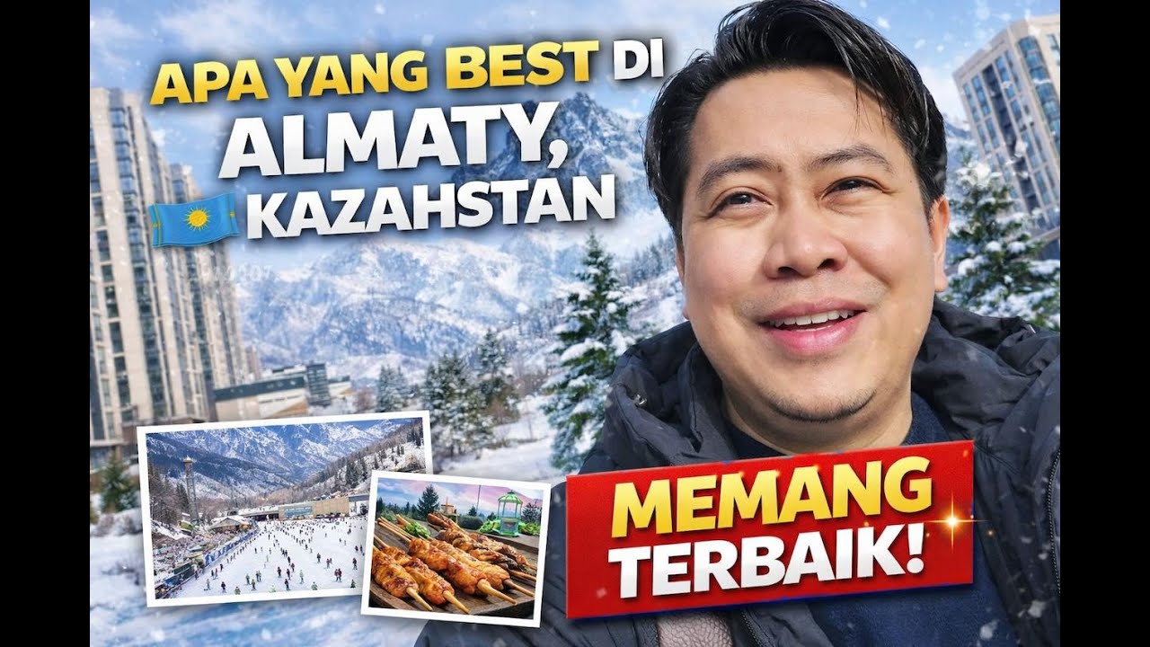 Apa Yang Best di Almaty, Kazakhstan? 🇰🇿 Ini Pengalaman Jujur Saya