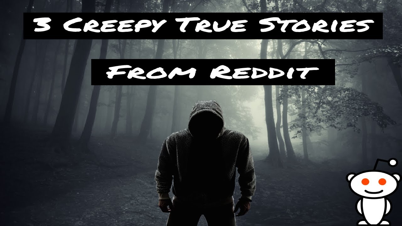 What is the scariest story you know that is 100% true? - r/AskReddit