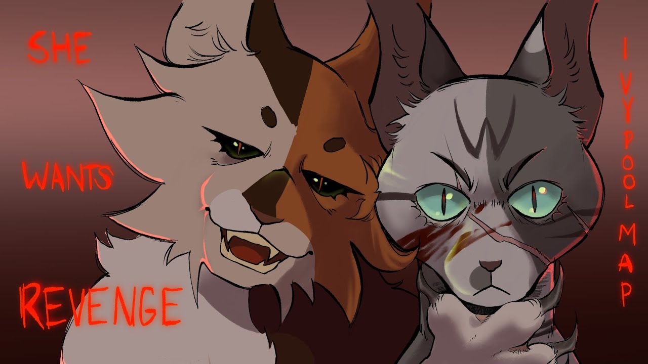 SHE WANTS REVENGE! OPEN Ivypool and Mapleshade Semi-storyboarded AU MAP