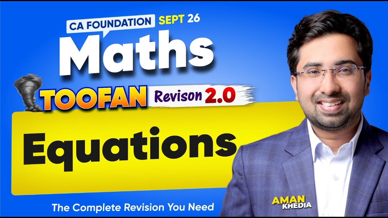 CA Foundation Maths | Toofan 2.0 | Revision Batch | Equations | Your Maths Buddy