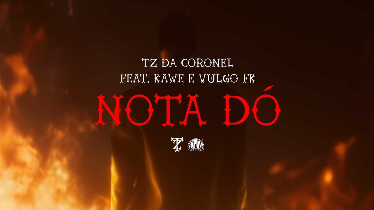 Tz da Coronel - Nota D&oacute; ft. Kawe & Vulgo FK (Prod. Dj DuBom)