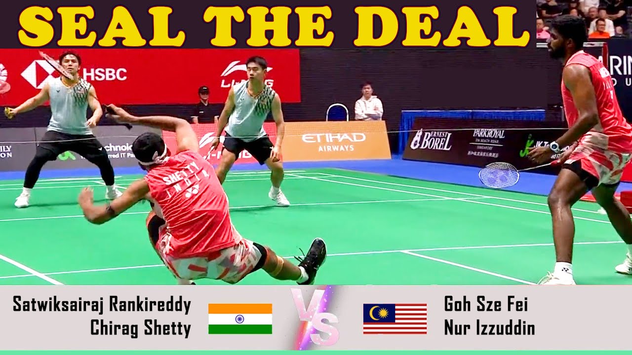 SEAL THE DEAL | Satwiksairaj Rankireddy/Chirag Shetty VS Goh Sze Fei/Nur Izzuddin