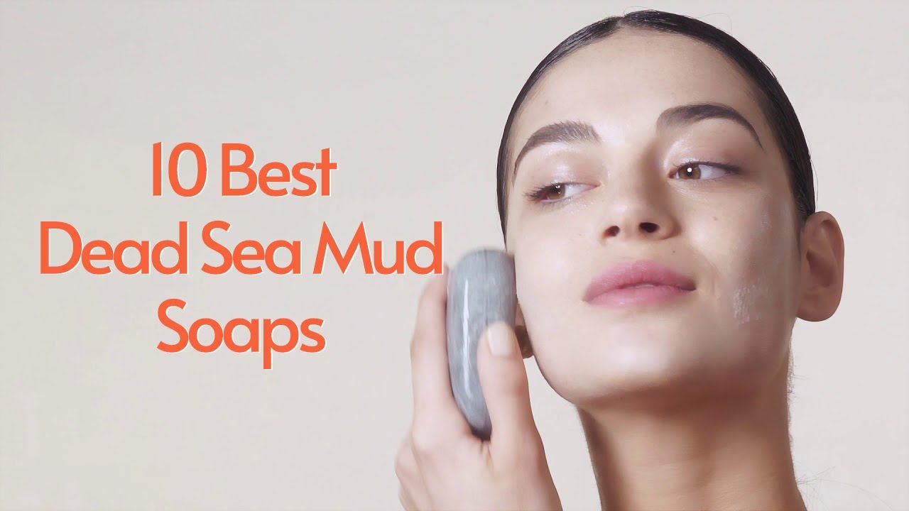 10 Best Dead Sea Mud Soaps | Best Dead Sea Mud Bar for Blemish-Prone Skin