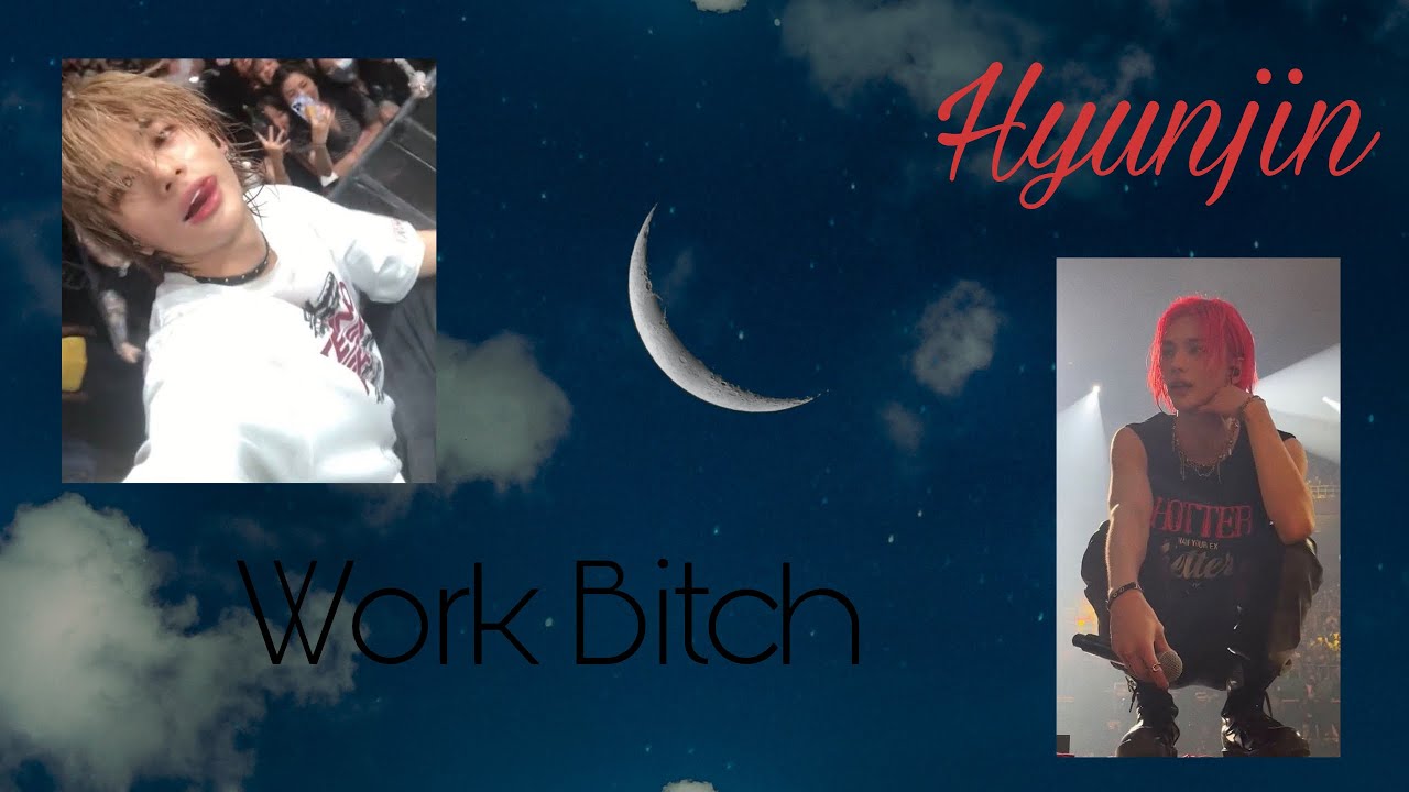 Hyunjin~ Work Bitch (Fmv)
