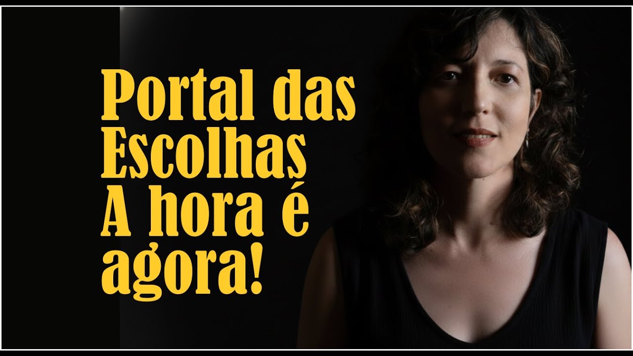 Fevereiro, a hora é agora! Portal das Escolhas!