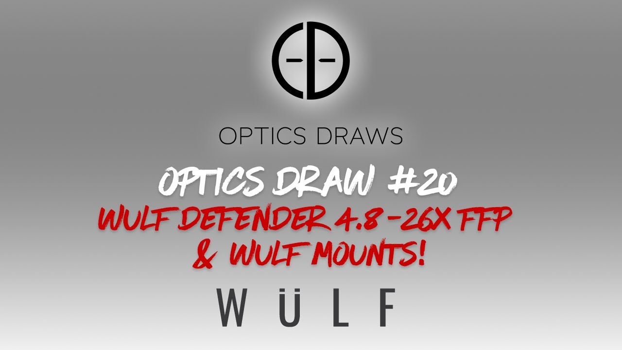 OPTICS DRAW | #20 | WIN A WULF DEFENDER 4.8-26x FFP & WULF MOUNTS!