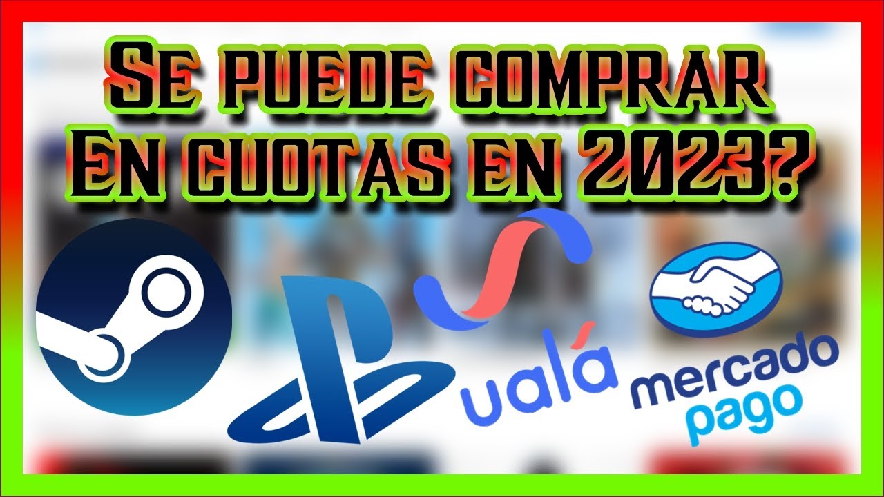 Todavía se puede comprar en cuotas en Steam y PS Argentina con Ualá y MercadoPago? (Actualización)