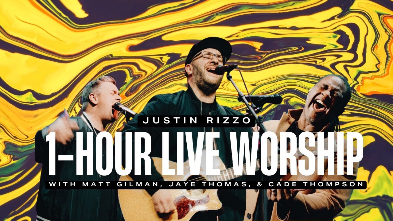 1-Hour LIVE Worship - Justin Rizzo (feat. Matt Gilman, Jaye Thomas, Cade Thompson)