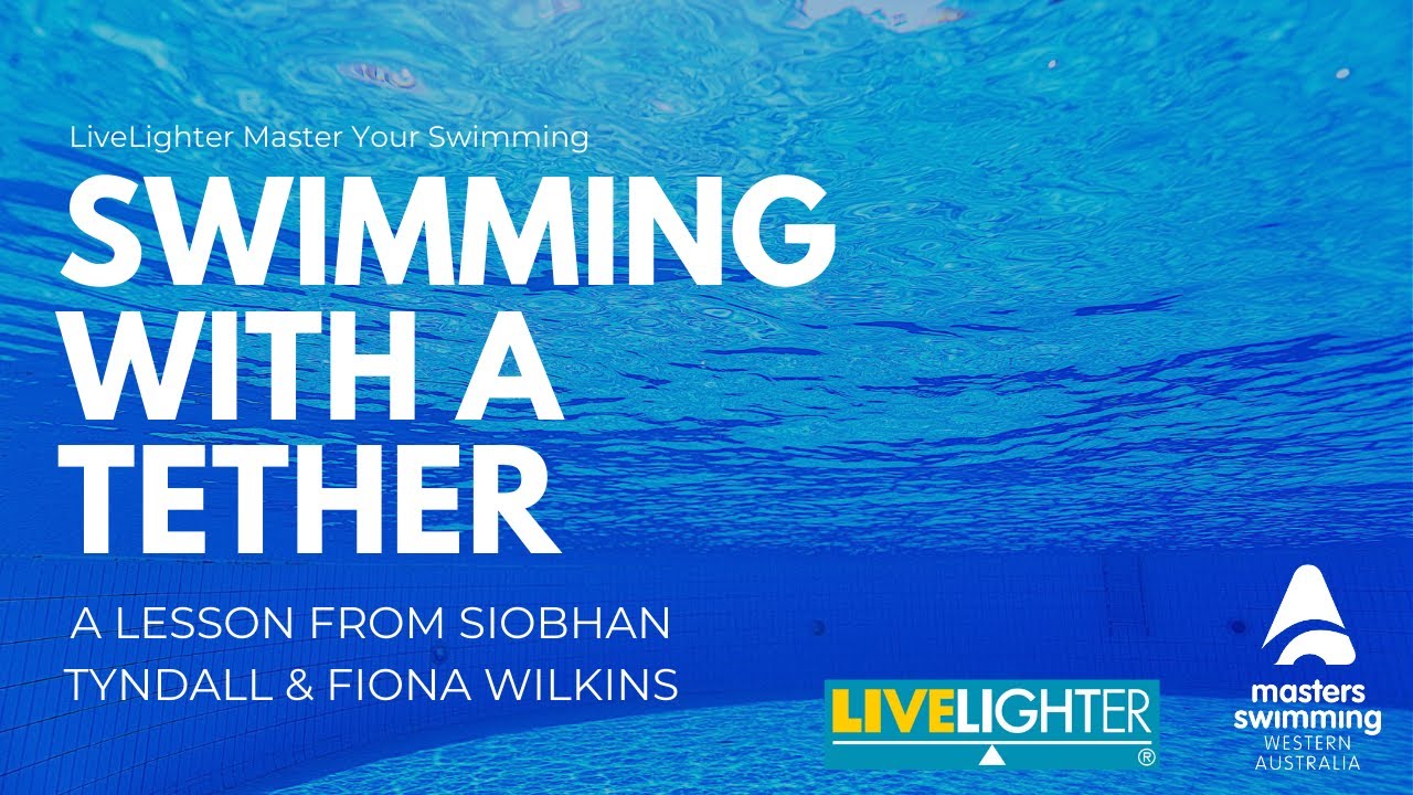 Swimming with a Tether - LiveLighter Master your Swimming Series
