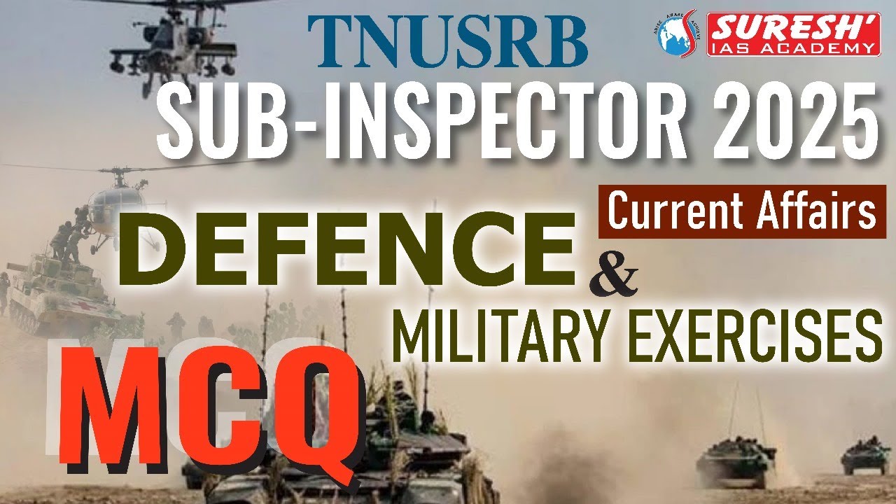 TNUSRB | SUB-INSPECTOR 2025 | CURRENT AFFAIRS | DEFENCE & MILITARY EXERCISES 2025 | MCQ