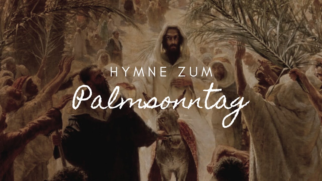Eine Hymne zum Palmsonntag: Der Thronende auf den Cherubim