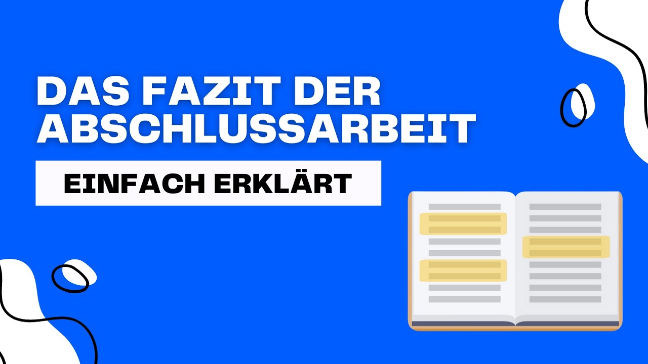 Das perfekte Fazit f&uuml;r die Bachelorarbeit, Masterarbeit oder Hausarbeit [Einfach erkl&auml;rt]