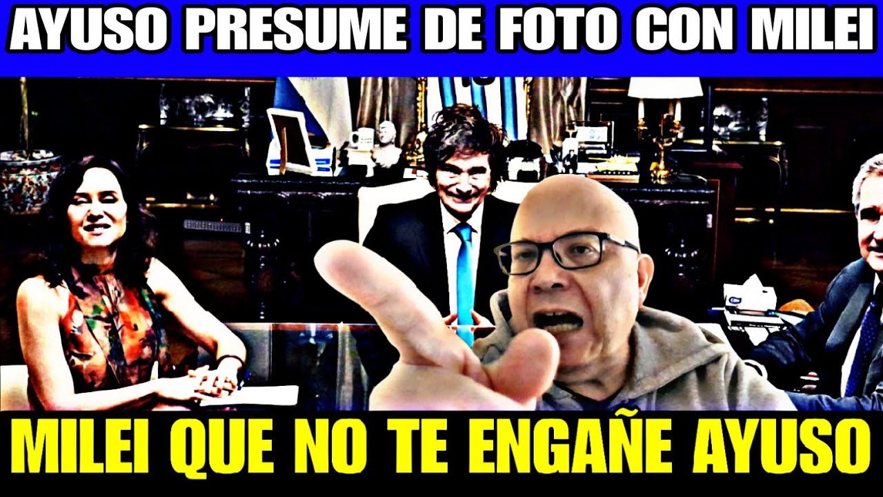 DÍAZ AYUSO PRESUME DE FOTO CON JAVIER MILEI, CUANDO NO DEFIENDE NINGUNA DE SUS POLÍTICAS. POSTUREO