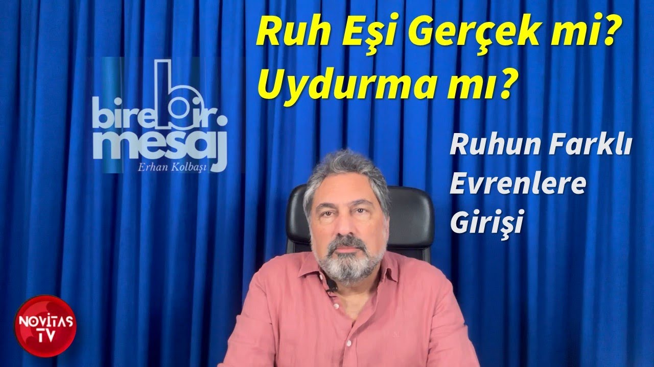 BİRE BİR MESAJ #12 | ERHAN KOLBAŞI | RUH İKİZİ GERÇEK Mİ? UYDURMA MI? | RUHLARIN TEKAMÜLÜ