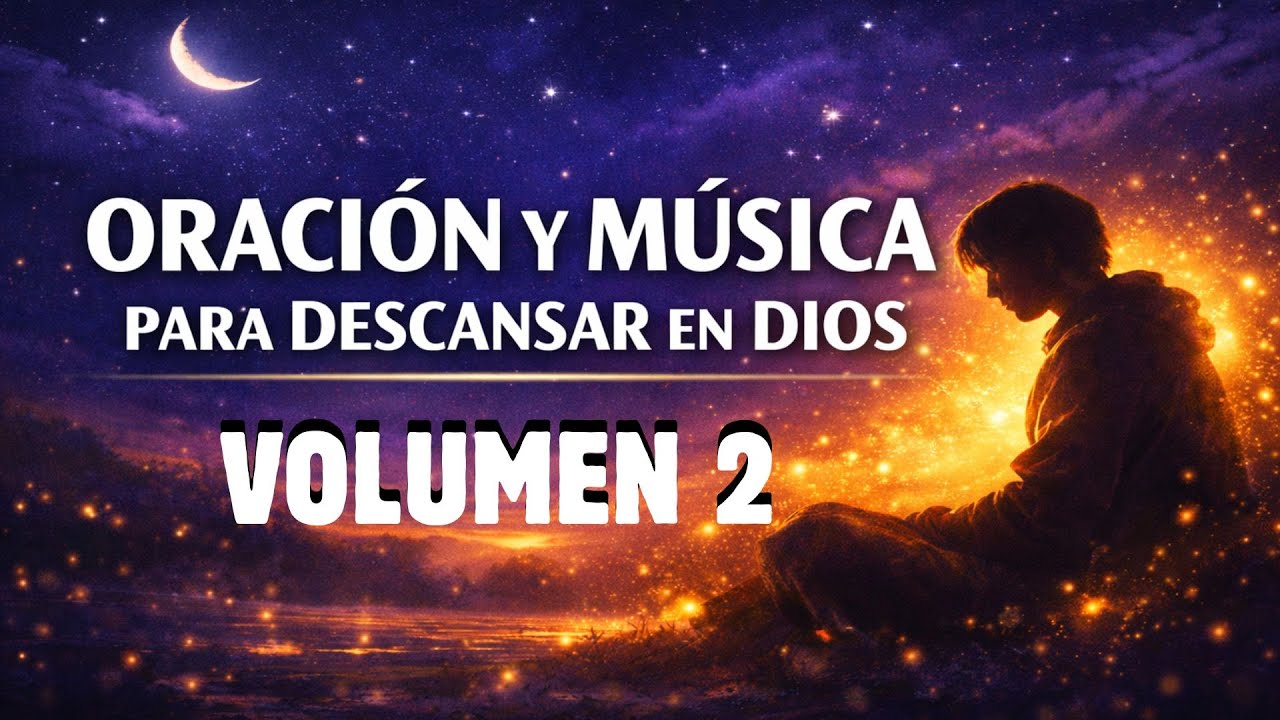 🌙 Oración y música para descansar en Dios | Volumen 2 🙏✨