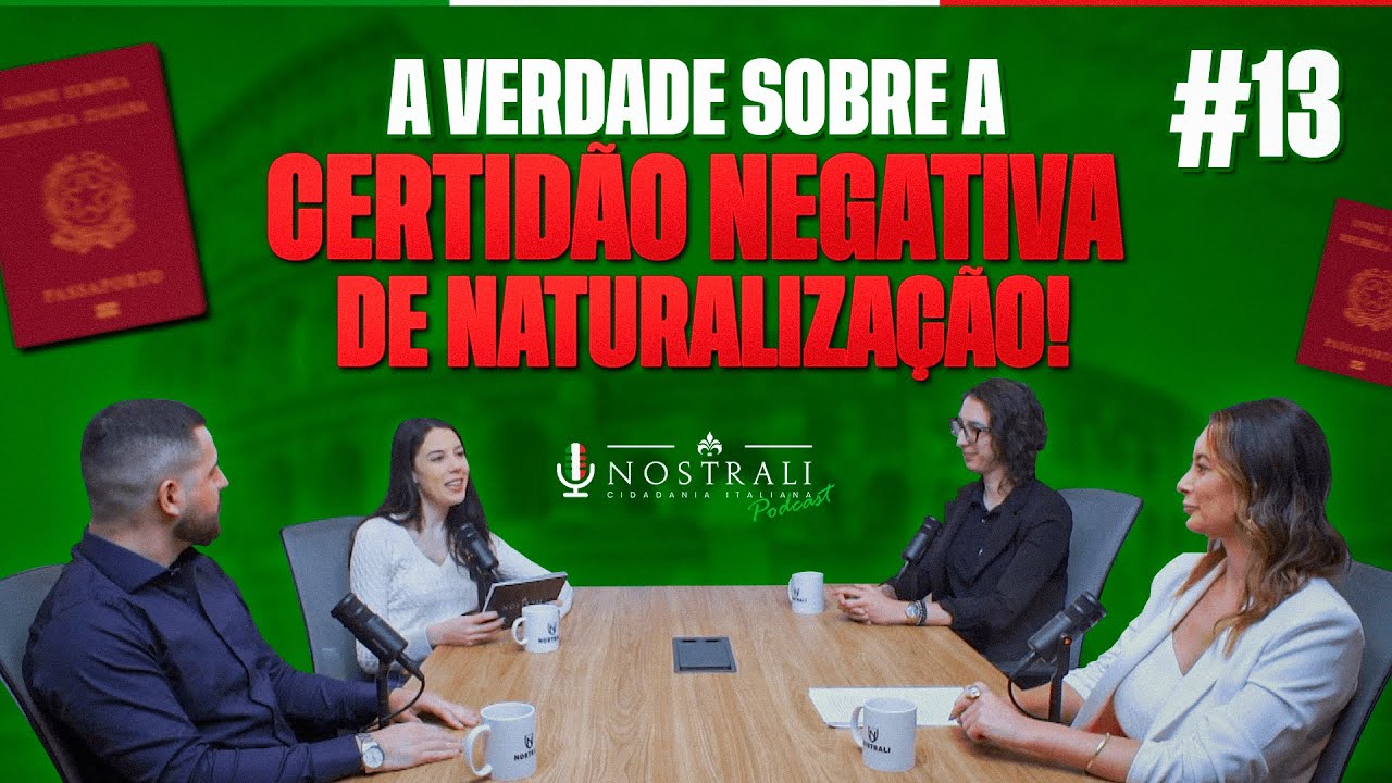A Verdade Sobre a Certidão Negativa de Naturalização!  - Podcast Ep. 13