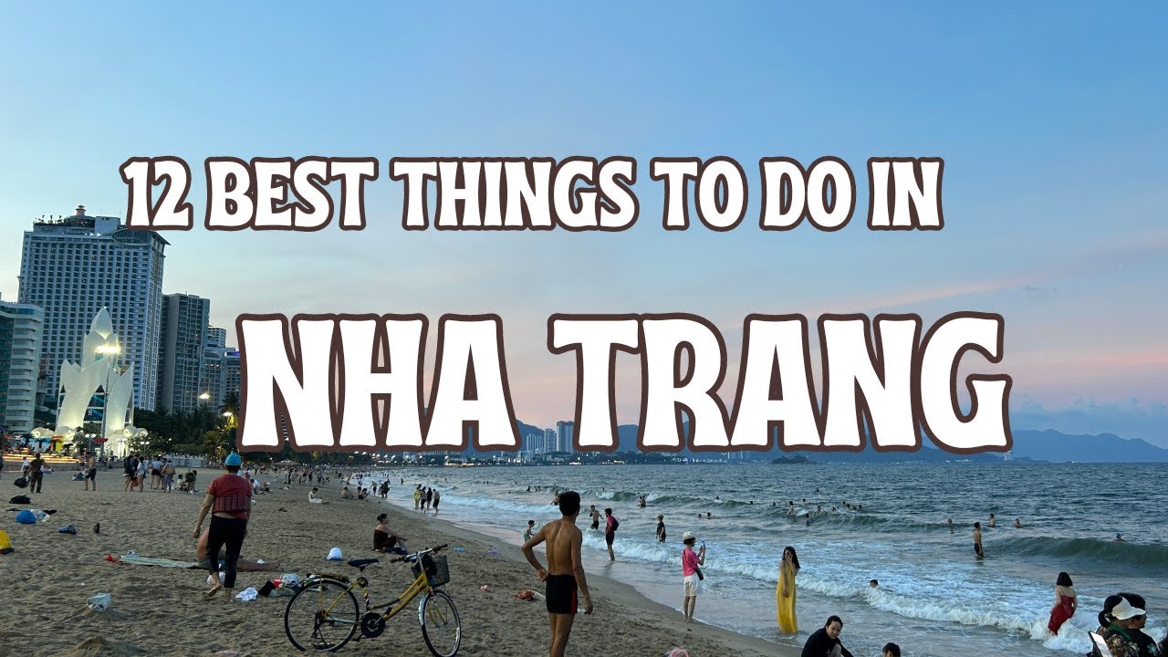 Top 12 Best things to do in Nha Trang, Vietnam