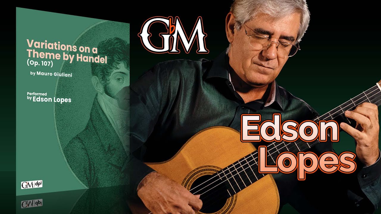 Edson Lopes – Giuliani's Variation on a Theme by Handel | Preview